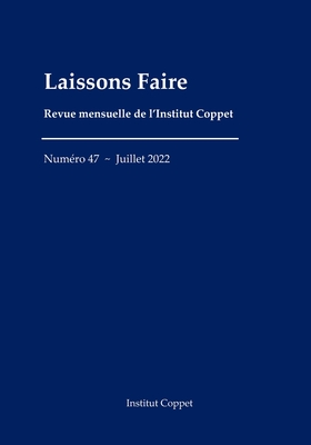 Laissons Faire - n.47 - juillet 2022 - Malbranque, Benoit, and Blanqui, Aldophe, and De Molinari, Gustave