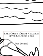 Lake Coeur D'Alene Vacation Super Coloring Book