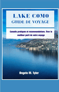 Lake Como Guide de Voyage: Conseils pratiques et recommandations. Tirer le meilleur parti de votre voyage