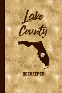 Lake County Beekeeper: Beekeeping Journal Beekeeper Record Book Florida For Bees Notebook