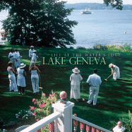Lake Geneva: Life at the Water's Edge - Keefe, Michael, and Hayday, Andria, and Keefe, Tom
