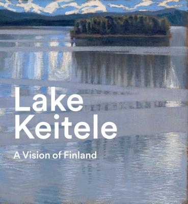 Lake Keitele: A Vision of Finland - Robbins, Anne