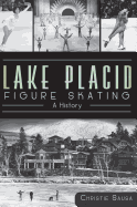 Lake Placid Figure Skating: A History