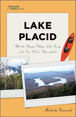 Lake Placid: With the Olympic Village, Lake George and New York's Adirondacks - Gaaserud, Michaela