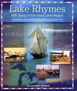 Lake Rhymes: Folk Songs of the Great Lakes Region: A Songbook and Study Guide with an 18-Song Companion CD