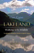 Lakeland Walking With Wildlife: The Jottings of a Fell-walking Naturalist in England's Lakeland