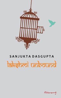 Lakshmi Unbound - DasGupta, Sanjukta