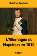 L'Allemagne Et Napoleon En 1813