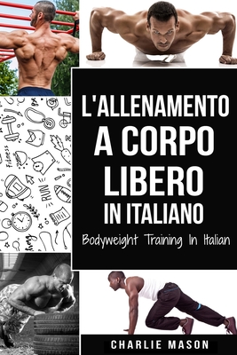 L'Allenamento a Corpo Libero In italiano/ Bodyweight Training In Italian - Mason, Charlie