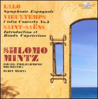 Lalo: Symphonie Espagnole; Vieuxtemps: Violin Concerto No. 5; Saint-Sans: Introduction & Rondo Capriccioso - Shlomo Mintz (violin); Israel Philharmonic Orchestra; Zubin Mehta (conductor)