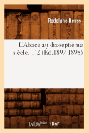 L'Alsace Au Dix-Septi?me Si?cle. T 2 (?d.1897-1898)