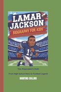 Lamar Jackson Biography for Kids: The Playmaker's Path - From High School Hero to Football Legend