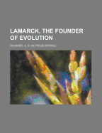 Lamarck, the Founder of Evolution