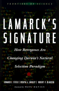 Lamarck's Signature: How Retrogenes Are Changing Darwin's Natural Selection Paradigm - Steele, Edward J, and Steele, E J, and Lindley, Robyn A