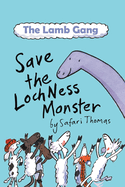 Lamb Gang Save the Loch Ness monster: An environmental, accessible & dyslexia-friendly monster rescue story! (Early Reader)