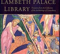Lambeth Palace Library: Treasures from the Collection of the Archbishops of Canterbury