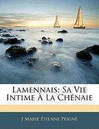 Lamennais: Sa Vie Intime  La Chnaie