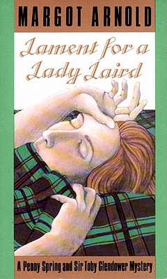 Lament for a Lady Laird: A Penny Spring and Sir Toby Glendower Mystery - Arnold, Margot