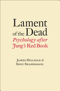 Lament of the Dead: Psychology After Jung's Red Book