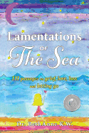 Lamentations of the Sea: 111 Passages on Grief, Love, Loss and Letting Go