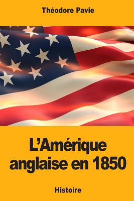 L'Amerique Anglaise En 1850 - Pavie, Theodore