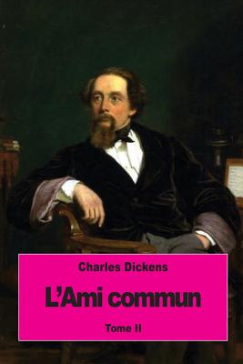 L'Ami commun: Tome II - Loreau, Henriette (Translated by), and Dickens, Charles