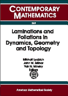 Laminations and Foliations in Dynamics, Geometry, and Topology