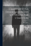 L'Amnesie Et La Dissociation Des Souvenirs Par L'Emotion