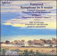 Lamond: Symphony in A major, Concert Overture "From the Scottish Highlands"; d'Albert: Overture to "Esther" Opus 8 - BBC Scottish Symphony Orchestra; Martyn Brabbins (conductor)