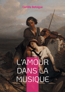 L'amour dans la musique: Exploration des th?mes amoureux dans la musique classique et romantique