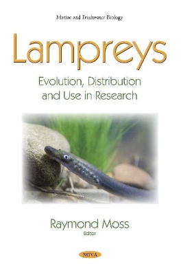 Lampreys: Evolution, Distribution and Use in Research - Moss, Raymond (Editor)