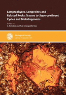 Lamprophyres, Lamproites and Related Rocks: Tracers to Supercontinent Cycles and Metallogenesis