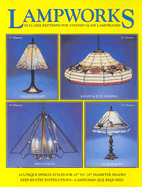 Lampworks: Full Size Patterns for Stained Glass Lampshades - Wardell, Randy A, and Wardell, Judy