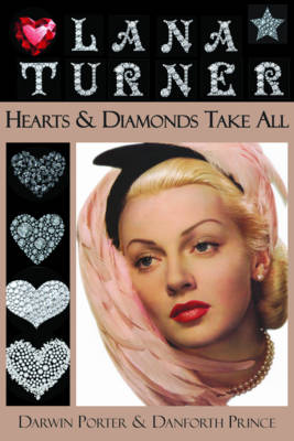 Lana Turner: Hearts and Diamonds Take All - Porter, Darwin, and Prince, Danforth