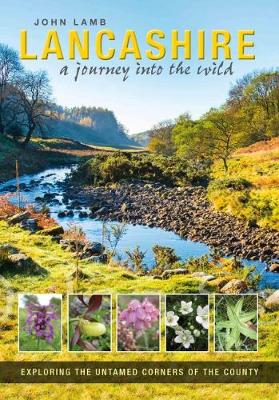 Lancashire: a journey into the wild - Lamb, John