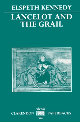 Lancelot and the Grail: A Study of the Prose Lancelot - Kennedy, Elspeth