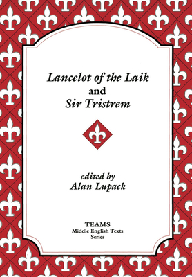 Lancelot of the Laik and Sir Tristrem - Lupack, Alan (Editor)