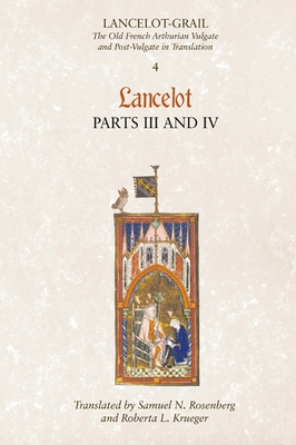 Lancelot, Part 3/Lancelot, Part 4 - Lacy, Norris J (Editor), and Rosenberg, Samuel N (Translated by), and Krueger, Roberta L (Translated by)