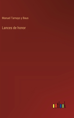 Lances de honor - Tamayo y Baus, Manuel