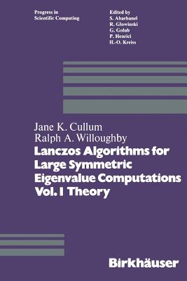 Lanczos Algorithms for Large Symmetric Eigenvalue Computations Vol. I Theory - Cullum, and Willoughby