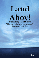 Land Ahoy!: Featuring 'Wim' and 'Theme of the Androgyne'; Revised 2nd Ed.