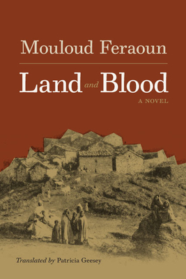 Land and Blood - Feraoun, Mouloud, and Geesey, Patricia (Afterword by)