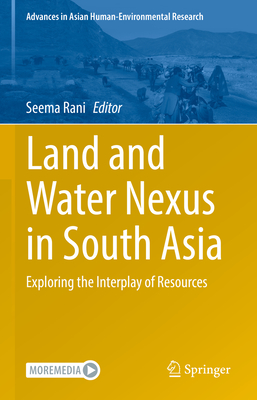 Land and Water Nexus in South Asia: Exploring the Interplay of Resources - Rani, Seema (Editor)