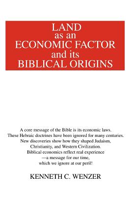 Land as an Economic Factor and Its Biblical Origins - Wenzer, Kenneth C