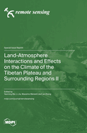 Land-Atmosphere Interactions and Effects on the Climate of the Tibetan Plateau and Surrounding Regions II