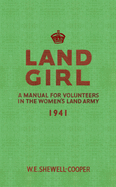 Land Girl: A Manual for Volunteers in the Women's Land Army