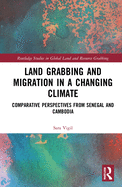 Land Grabbing and Migration in a Changing Climate: Comparative Perspectives from Senegal and Cambodia