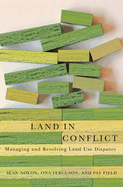 Land in Conflict: Managing and Resolving Land Use Disputes