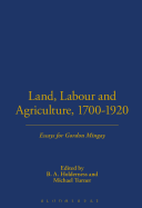 Land, Labour and Agriculture, 1700-1920: Essays for Gordon Mingay