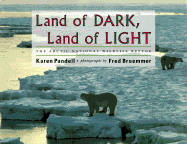 Land of Dark, Land of Light: The Arctic National Wildlife Refuge - Pandell, Karen, and Bruemmer, Fred (Photographer)